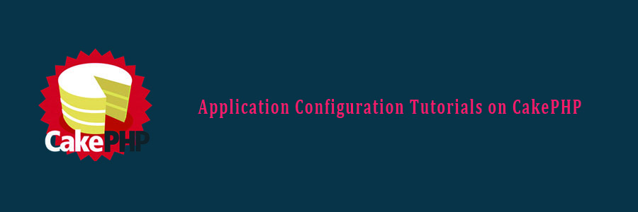 Application Configuration Tutorials on CakePHP