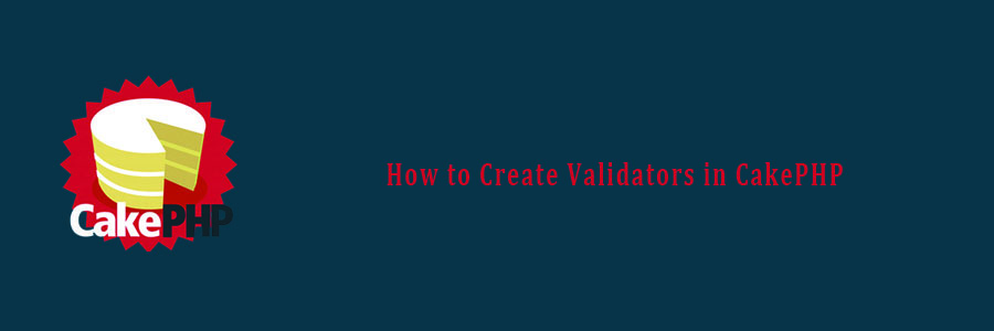 Create Validators in CakePHP