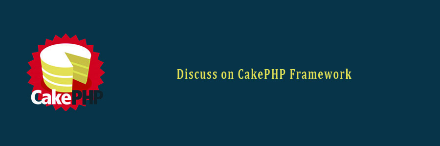 Discuss on CakePHP Framework