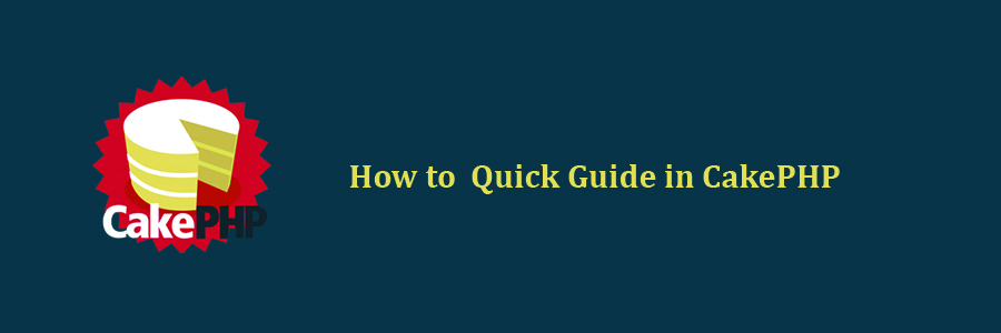 Quick Guide in CakePHP