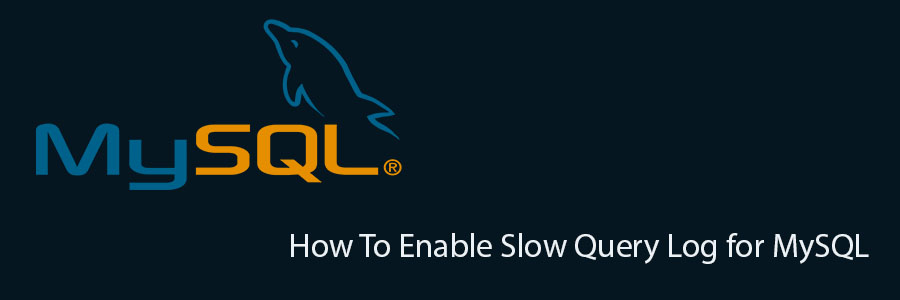 Enable Slow Query Log for MySQL