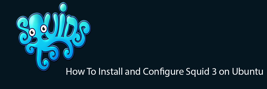 Install and Configure Squid 3 on Ubuntu