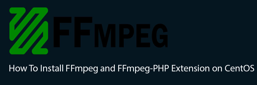 Install FFmpeg and FFmpeg-PHP Extension on CentOS