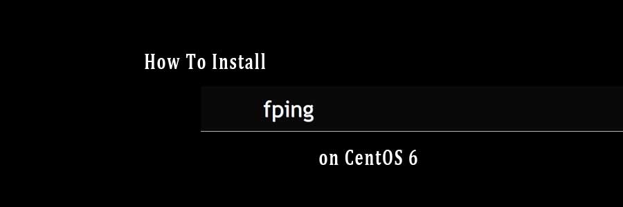 Install Fping on CentOS 6