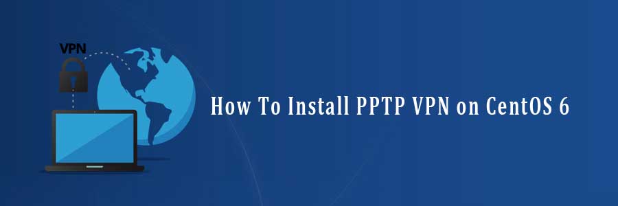 Install PPTP VPN on CentOS 6