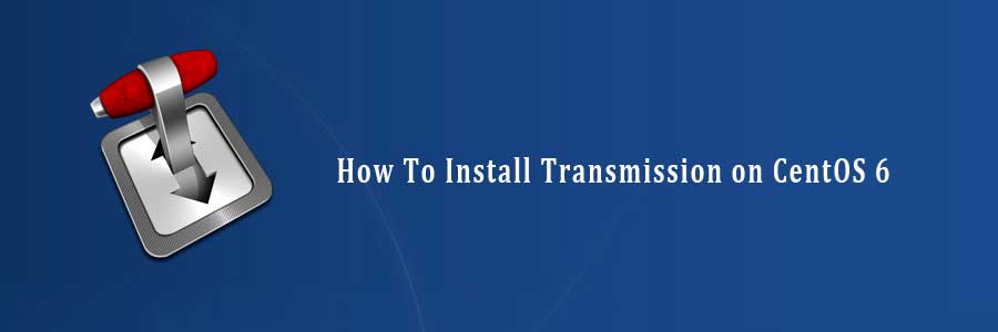 Install Transmission on CentOS 6