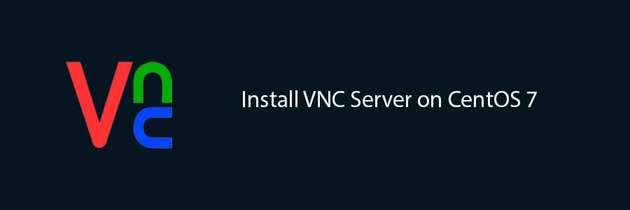 Install VNC Server on CentOS 7