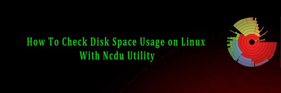 Disk Space Usage on Linux With Ncdu