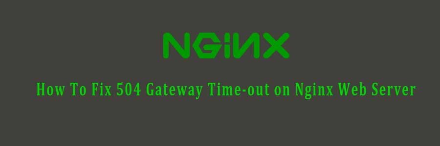 Fix 504 Gateway Time-out on Nginx