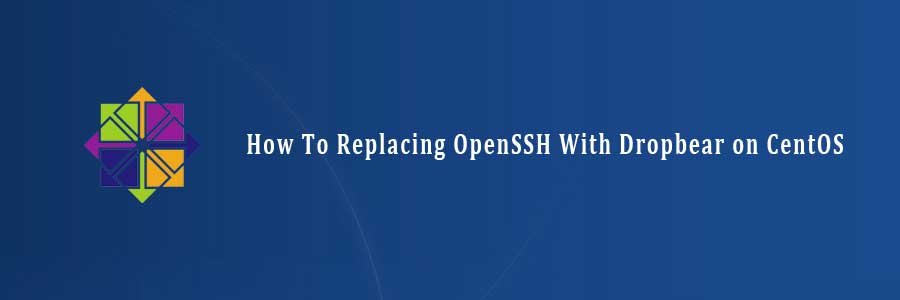 Replacing OpenSSH With Dropbear on CentOS