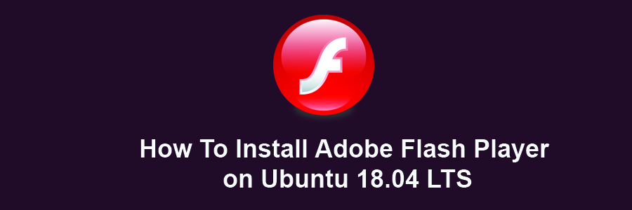 Install Adobe Flash Player on Ubuntu 18