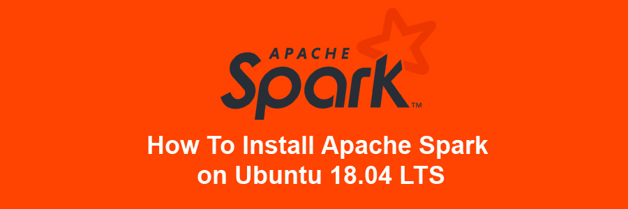 Install Apache Spark on Ubuntu 18