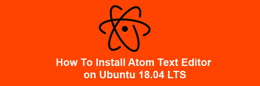 Install Atom Text Editor on Ubuntu 18