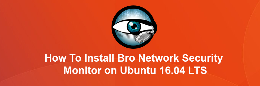 Install Bro Network Security Monitor on Ubuntu 16