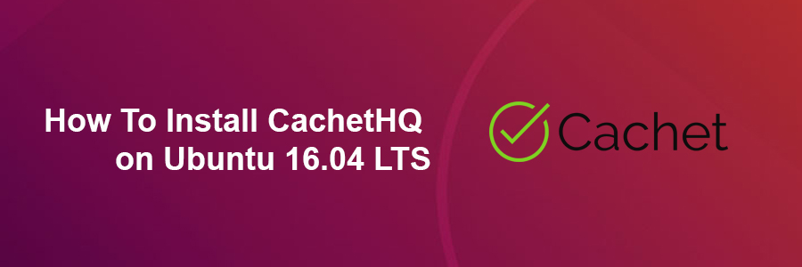 Install CachetHQ on Ubuntu 16