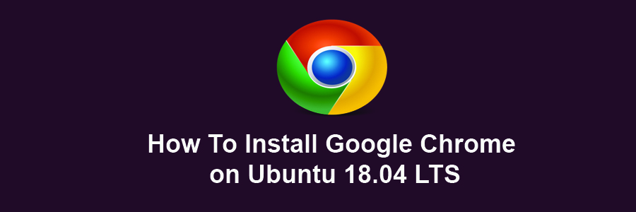 Install Google Chrome on Ubuntu 18