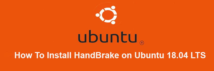 Install HandBrake on Ubuntu 18