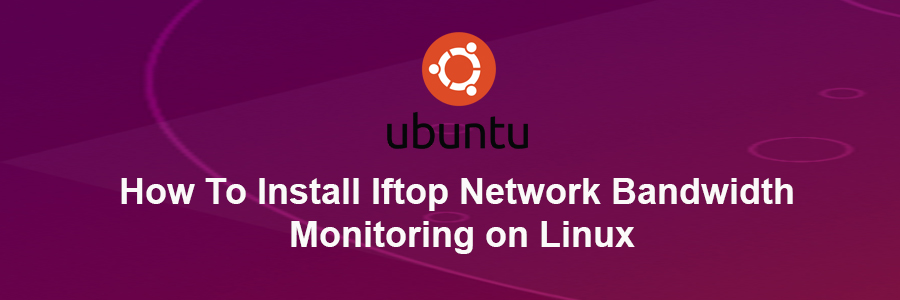 Install Iftop Network Bandwidth Monitoring on Linux