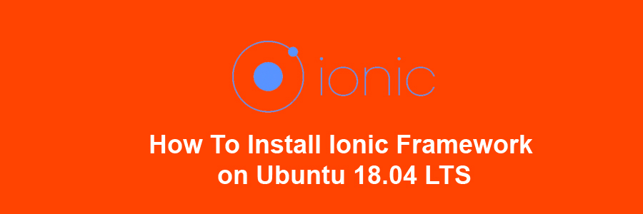 Install Ionic Framework on Ubuntu 18