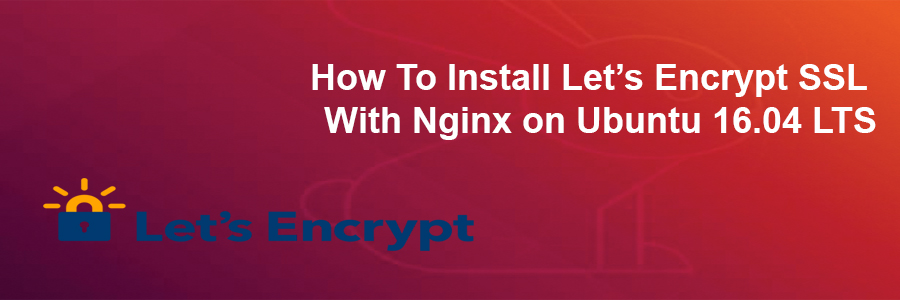 Install Let’s Encrypt SSL With Nginx on Ubuntu 16