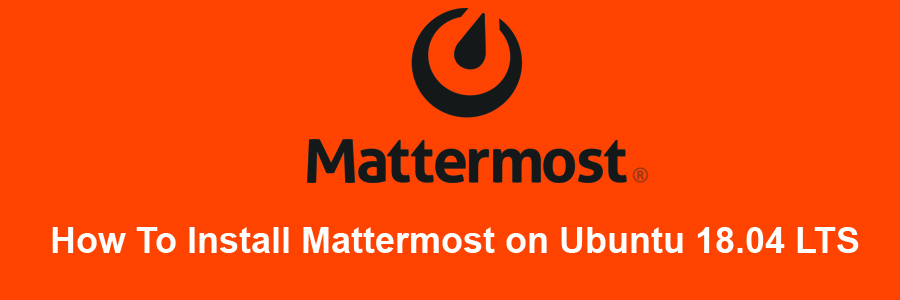Install Mattermost on Ubuntu 18