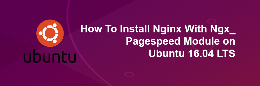 Install Nginx With Ngx_Pagespeed Module on Ubuntu 16