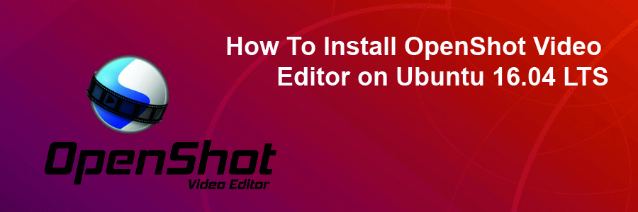Install OpenShot Video Editor on Ubuntu 16