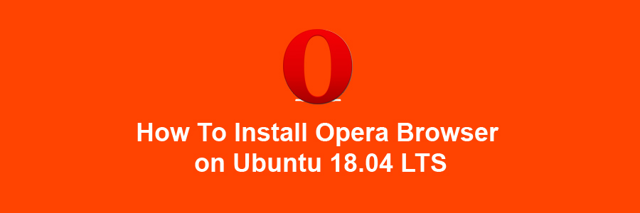 Install Opera Browser on Ubuntu 18