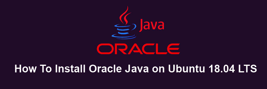 Install Oracle Java on Ubuntu 18
