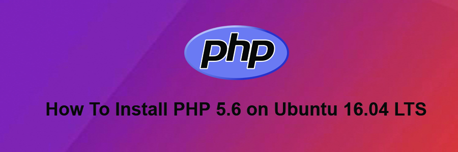 Install PHP 5.6 on Ubuntu 16