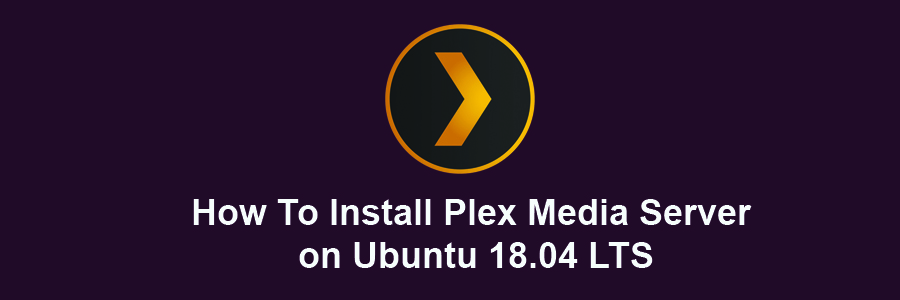 Install Plex Media Server on Ubuntu 18
