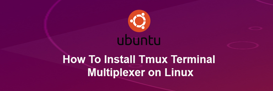 Install Tmux Terminal Multiplexer on Linux