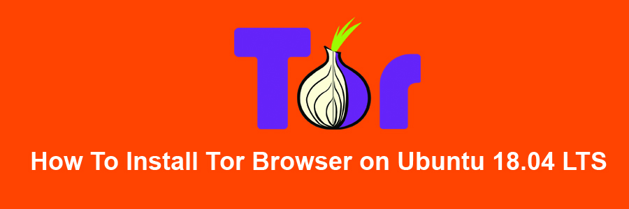 Install Tor Browser on Ubuntu 18