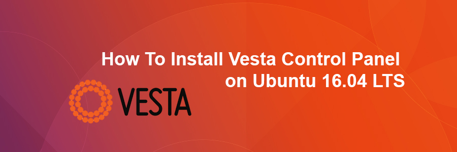 Install Vesta Control Panel on Ubuntu 16