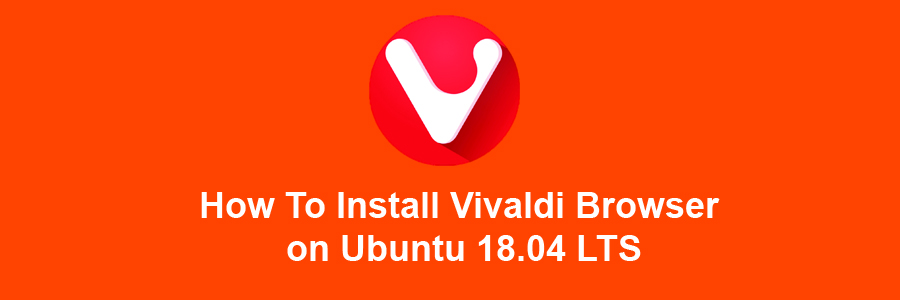 Install Vivaldi Browser on Ubuntu 18