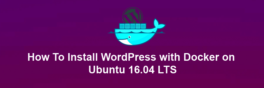Install WordPress with Docker on Ubuntu 16