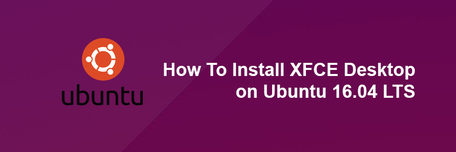 Install XFCE Desktop on Ubuntu 16