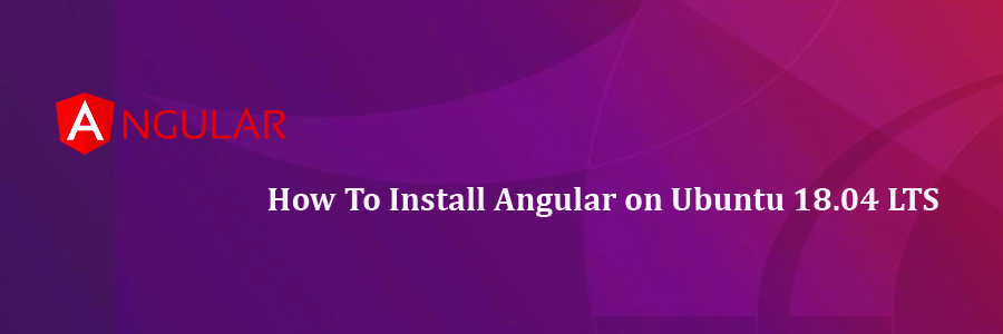 Install Angular on Ubuntu 18