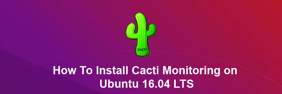 Install Cacti Monitoring on Ubuntu 16