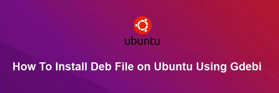 Install Deb File on Ubuntu Using Gdebi