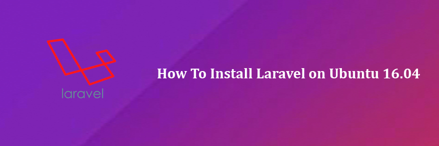 Install Laravel on Ubuntu 16