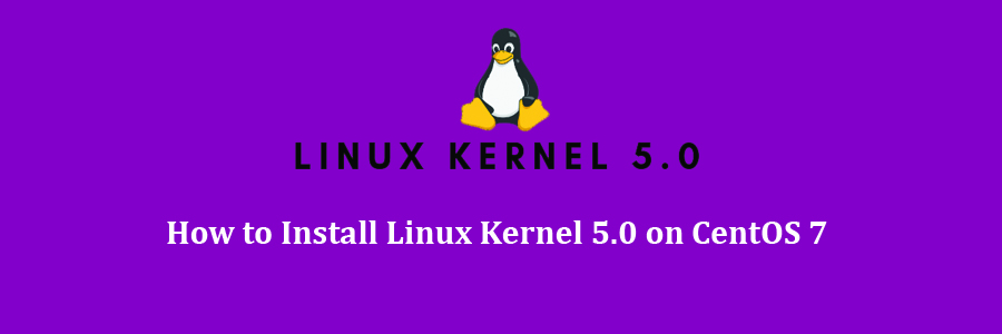 Install Linux Kernel 5.0 on CentOS 7