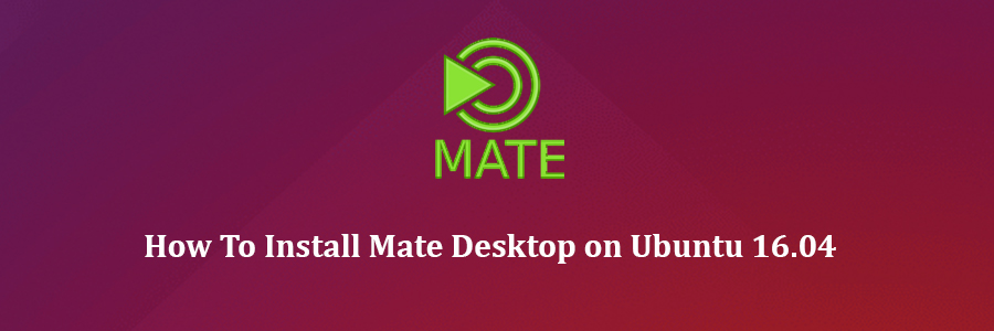 Install Mate Desktop on Ubuntu 16