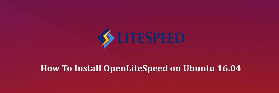 Install OpenLiteSpeed on Ubuntu 16