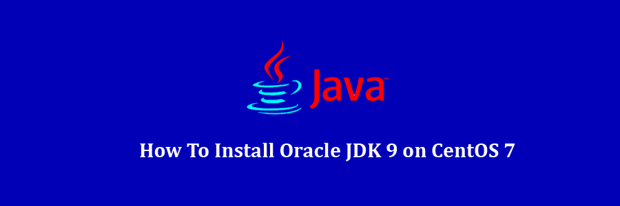 Install Oracle JDK 9 on CentOS 7