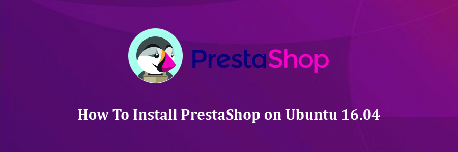 Install PrestaShop on Ubuntu 16
