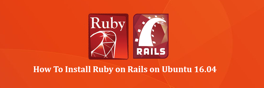 Install Ruby on Rails on Ubuntu 16