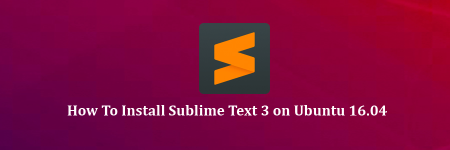 Install Sublime Text 3 on Ubuntu 16