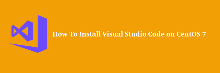 Install Visual Studio Code on CentOS 7