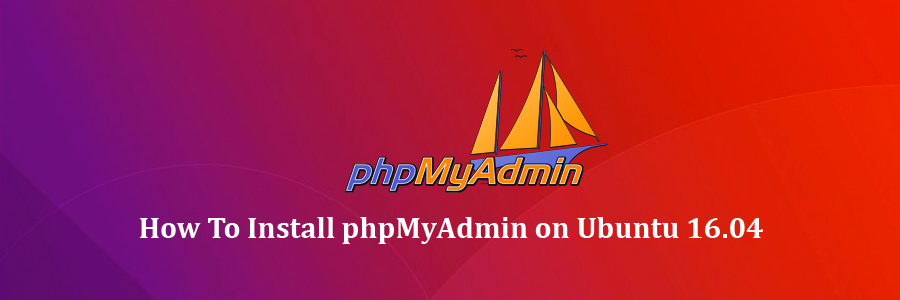 Install phpMyAdmin on Ubuntu 16